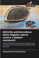 Attività antimicrobica della Nigella sativa contro i batteri resistenti (Italian Edition) 6208402255 Book Cover