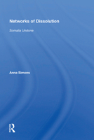 Networks of Dissolution: Somalia Undone 0367160102 Book Cover
