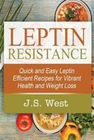 Leptin: Leptin Efficient Recipes: Quick and Easy Leptin Efficient Recipes for Vibrant Health and Weight Loss 1534924531 Book Cover