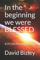 In the beginning we were blessed: A 31 day foundational study 1796601969 Book Cover