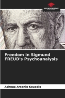 Freedom in Sigmund FREUD's Psychoanalysis 6208073340 Book Cover