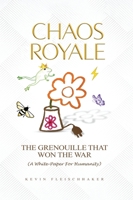Chaos Royale: The Grenouille That Won the War (a White-Paper for Humanity) 1967915245 Book Cover