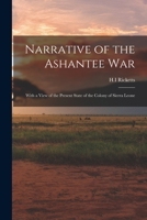 Narrative of the Ashantee War: With a View of the Present State of the Colony of Sierra Leone 1241387702 Book Cover