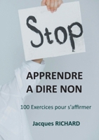 Apprendre a dire non: 100 Exercices pour s'affirmer (French Edition) 2322542962 Book Cover