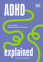 ADHD Explained: Your Toolkit to Understanding and Thriving 0744084423 Book Cover