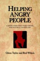 Helping Angry People: A Short-Term Structured Model for Pastoral Counselors 0801090431 Book Cover
