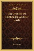 The Countess of Huntingdon and Her Circle 1016540809 Book Cover