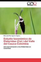 Estudio Taxonomico de Elateridae (Col.) del Valle del Cauca-Colombia 3844349308 Book Cover
