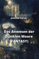 Das Anwesen der Dunklen Moore (FANTASY) (German Edition) 9877821516 Book Cover