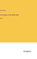 The Wreck of the White Bear: Vol. 1 3382125528 Book Cover