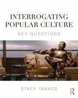 Interrogating Popular Culture: Key Questions 0415841194 Book Cover