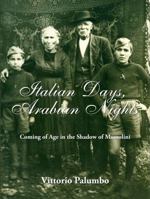 Italian Days, Arabian Nights : Coming of Age in the Shadow of Mussolini 1937228002 Book Cover