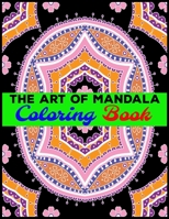 The Art Of Mandala Coloring Book: Adult Coloring Book Featuring Beautiful Mandalas Designed to Soothe the Soul 1696988454 Book Cover