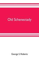 Old Schenectady 1176332244 Book Cover