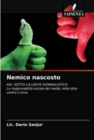 Nemico nascosto: HIV, SOTTO LA LENTE GIORNALISTICA La responsabilità sociale dei media, nella lotta contro il virus 6203215287 Book Cover