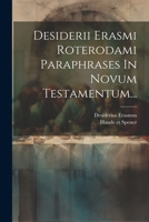 Desiderii Erasmi Roterodami Paraphrases In Novum Testamentum... 1021296082 Book Cover