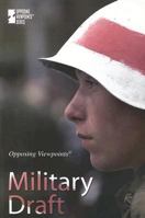 Military Draft (Opposing Viewpoints) 0737738251 Book Cover