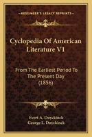 Cyclopedia Of American Literature V1: From The Earliest Period To The Present Day 1164080482 Book Cover