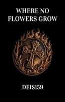 WHERE NO FLOWERS GROW B0G337TTSL Book Cover