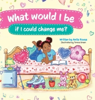 What would I be if I could change Me? B0CFXQ2M9W Book Cover