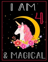 I am 4 & Magical: Unicorn Journal Happy Birthday 4 Years Old - Journal for kids - 4 Year Old Christmas birthday gift for Girls 1708199276 Book Cover