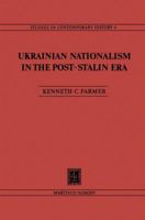 Ukrainian Nationalism in the Post-Stalin Era: Myth, Symbols and Ideology in Soviet Nationalities Policy 9024724015 Book Cover