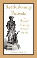 Revolutionary Patriots of Harford County, Maryland, 1775-1783 1585492086 Book Cover