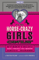 For Horse-Crazy Girls Only: Everything You Want to Know About Horses 1250858593 Book Cover