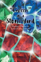 "Gems" in a Stone Yard: Finding Wisdom in Semi-Ordinary People 1662409389 Book Cover