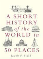 A Short History of the World in 50 Places 1789291976 Book Cover