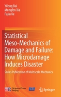 Statistical Meso-Mechanics of Damage and Failure: How Microdamage Induces Disaster: Series Publication of Multiscale Mechanics 9813291915 Book Cover