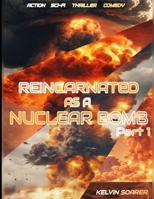 Reincarnated As A Nuclear Bomb: PART 1 B0CKRZGFZB Book Cover