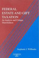 Federal Estate and Gift Taxation: An Analysis and Critique (American Casebook Series) 0314144285 Book Cover