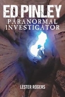 Ed Pinley: Paranormal Investigator 1960903756 Book Cover