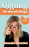 Qigong für Berufstätige: Arbeiten ohne Stress (German Edition) 3769368398 Book Cover