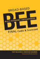 Broad Based Black Economic Empowerment: Final Codes & Scorecard 0798149094 Book Cover