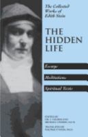 The Hidden Life: Hagiographic Essays, Meditations, Spiritual Texts (Stein, Edith//the Collected Works of Edith Stein) 0935216170 Book Cover