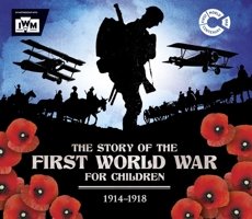 The Story of the First World War for Children (1914-1918)In association with the Imperial War Museum 1783122080 Book Cover