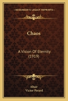 Chaos: A Vision Of Eternity (1919) 054868023X Book Cover