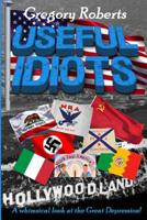 Useful Idiots: A whimsical look at the Great Depression 1729082599 Book Cover