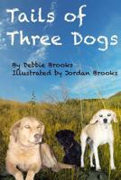 Tails of Three Dogs 1502550709 Book Cover