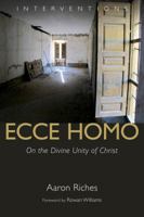 Ecce Homo: On the Divine Unity of Christ (Interventions) 080287231X Book Cover