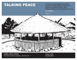 Talking Peace: A Population-Based Survey on Attitudes about Security, Dispute Resolution, and Post-Conflict Reconstruction in Liberia 0982632363 Book Cover