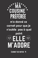 Ma Cousine pr�f�r�e M'adore: Carnet De Notes - Id�e de cadeau pour sa cousine ou son Cousin - Citation ou message positif -120 Pages Avec Pages Lign�es - Papier de qualit� - Petit Format A5 - Blanc Su 1677150556 Book Cover