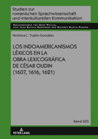 Los Indoamericanismos Léxicos En La Obra Lexicográfica de César Oudin (1607, 1616, 1621) 3631916337 Book Cover