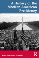 A History of the Modern American Presidency 1032406062 Book Cover