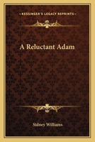 A Reluctant Adam 0548301697 Book Cover