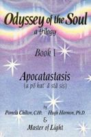 Odyssey of the Soul, A Trilogy: Book I, Apocatastasis (Odyssey of the Soul) 0965989100 Book Cover