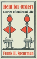 Held For Orders: Stories Of Railroad Life 1503145905 Book Cover