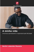 A minha vida: Uma busca permanente e responsável pela felicidade 6205848252 Book Cover